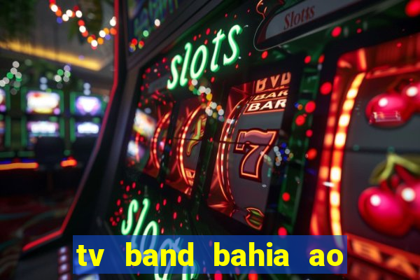 tv band bahia ao vivo online