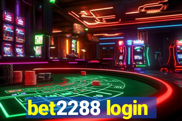 bet2288 login