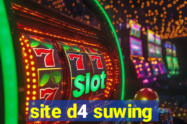 site d4 suwing