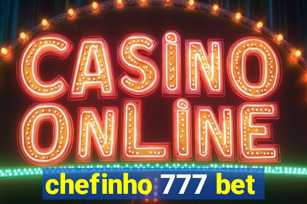 chefinho 777 bet