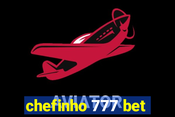 chefinho 777 bet