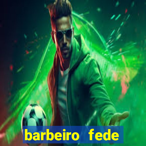 barbeiro fede quando morre