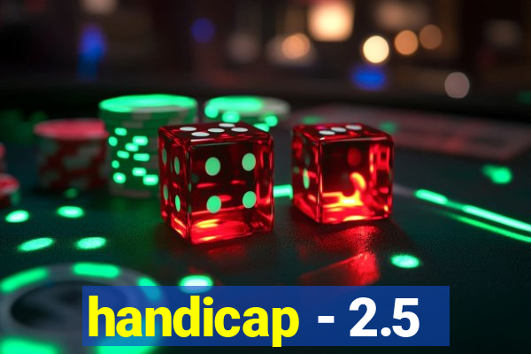 handicap - 2.5