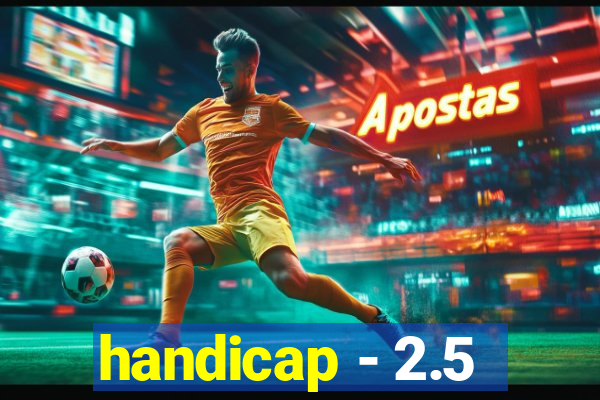 handicap - 2.5