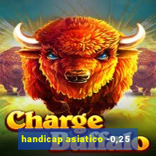 handicap asiatico -0,25