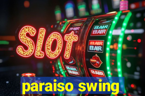 paraiso swing