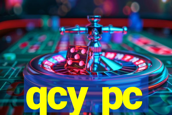 qcy pc