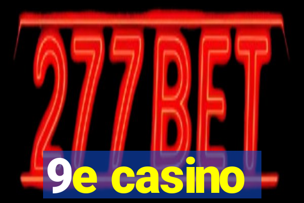 9e casino