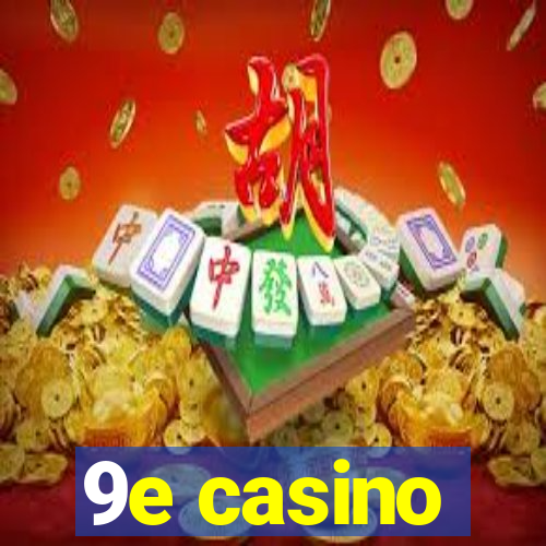 9e casino