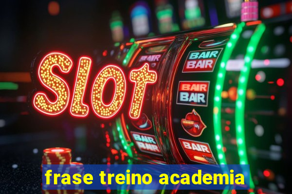 frase treino academia