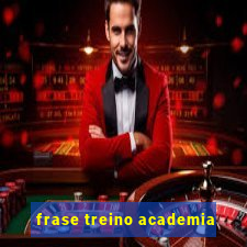 frase treino academia