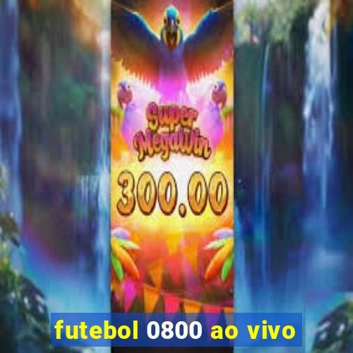 futebol 0800 ao vivo