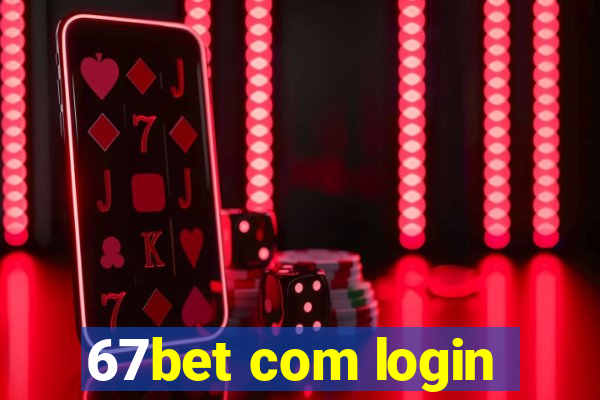 67bet com login