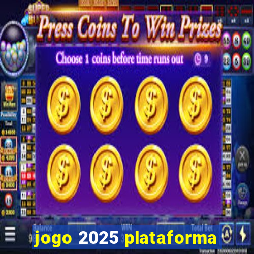 jogo 2025 plataforma