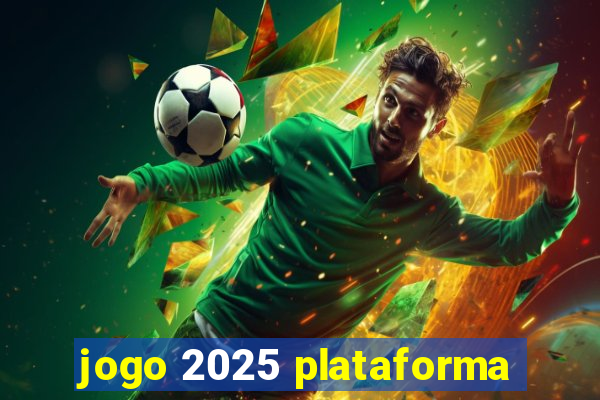 jogo 2025 plataforma