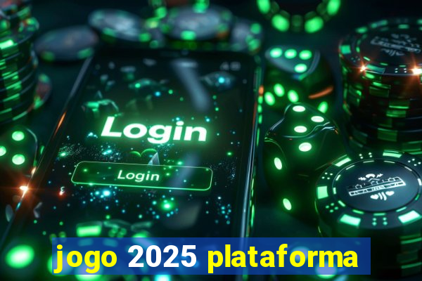 jogo 2025 plataforma