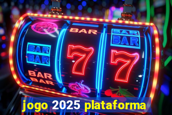 jogo 2025 plataforma