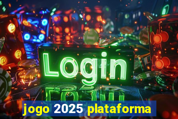 jogo 2025 plataforma