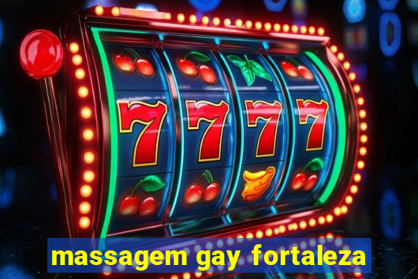 massagem gay fortaleza