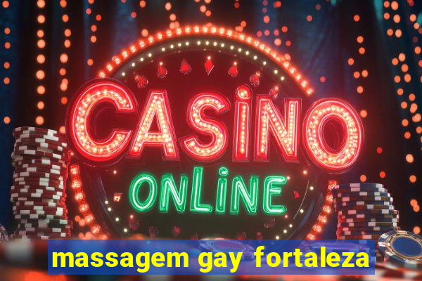 massagem gay fortaleza