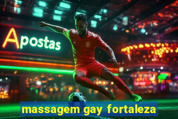 massagem gay fortaleza