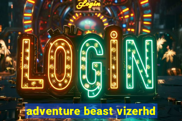 adventure beast vizerhd