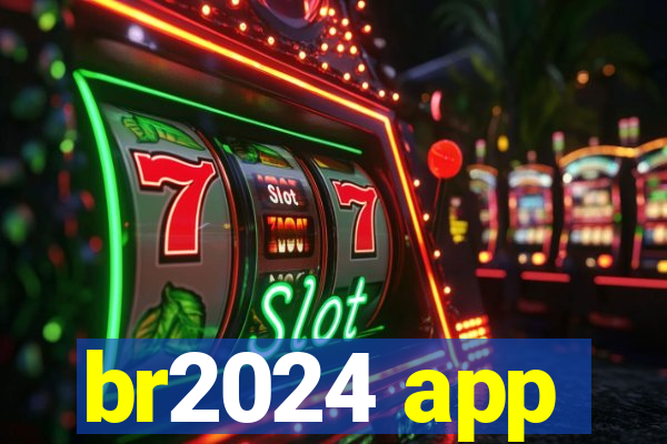 br2024 app