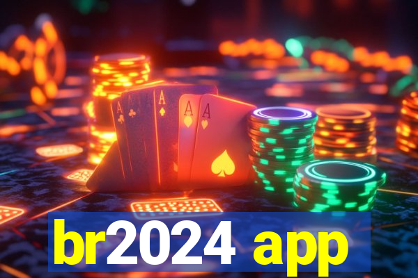 br2024 app