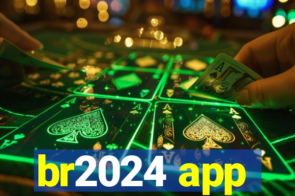 br2024 app