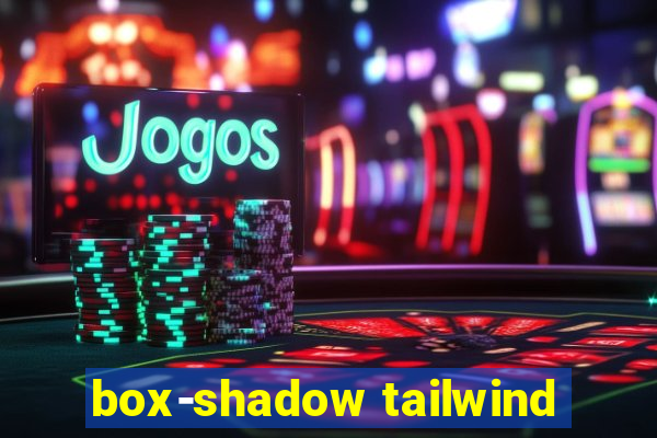 box-shadow tailwind