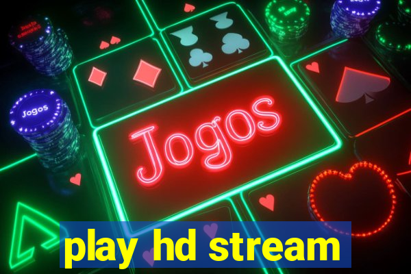 play hd stream