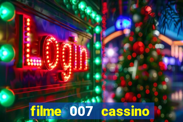 filme 007 cassino royale completo dublado youtube