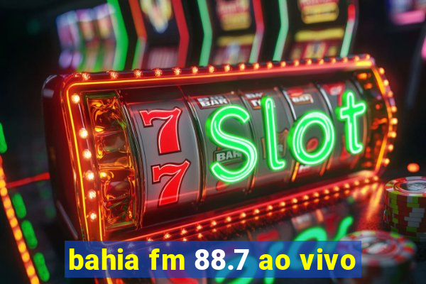 bahia fm 88.7 ao vivo