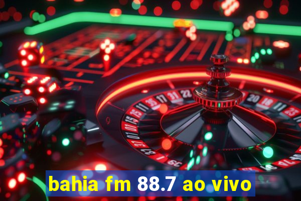 bahia fm 88.7 ao vivo