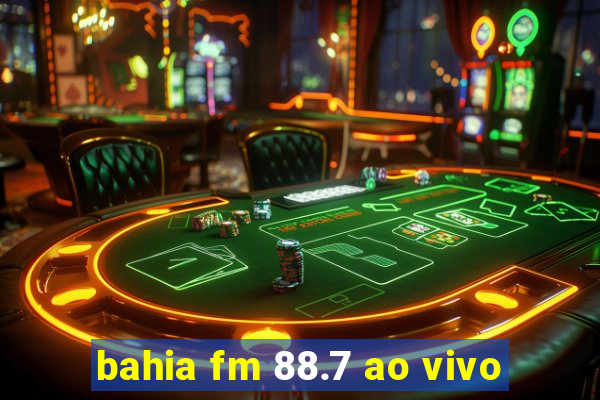 bahia fm 88.7 ao vivo