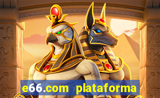 e66.com plataforma de jogos