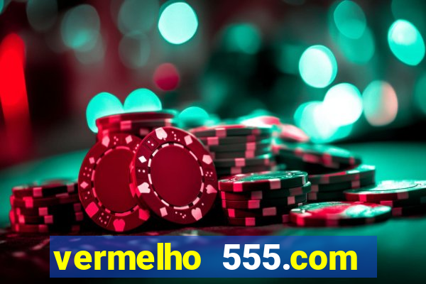 vermelho 555.com paga mesmo