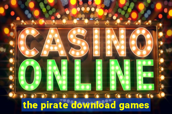 the pirate download games