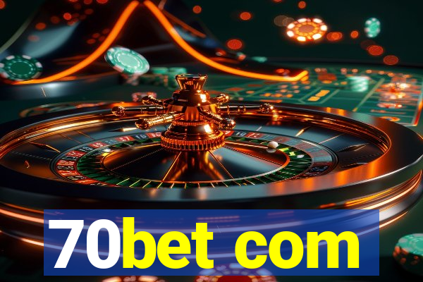 70bet com