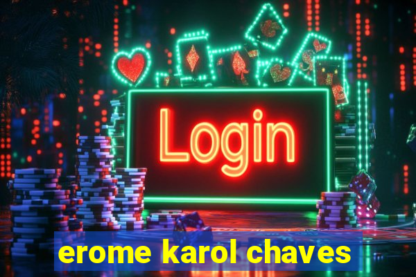 erome karol chaves