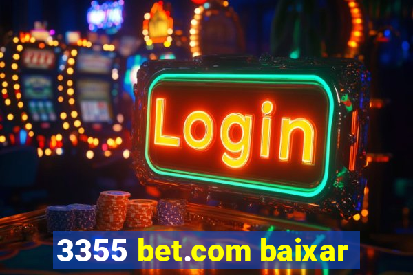 3355 bet.com baixar