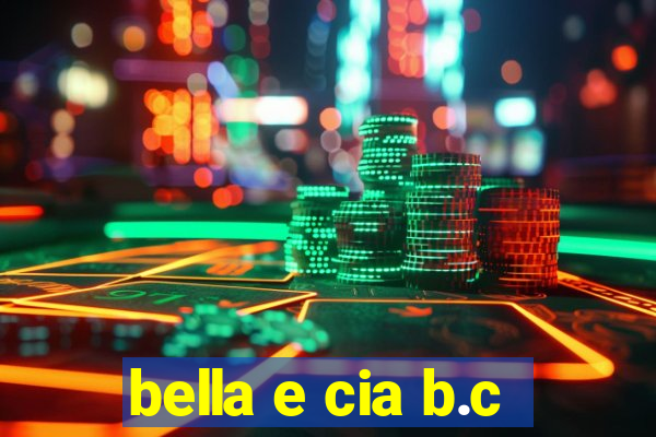 bella e cia b.c