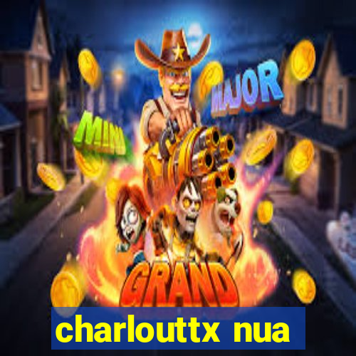 charlouttx nua