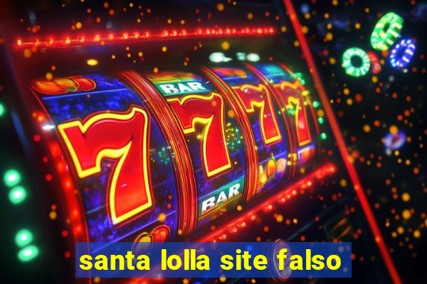 santa lolla site falso