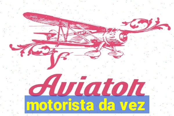 motorista da vez