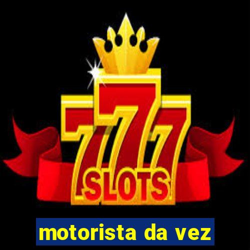 motorista da vez