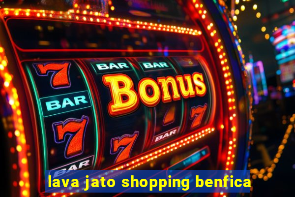 lava jato shopping benfica