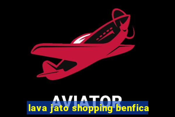 lava jato shopping benfica