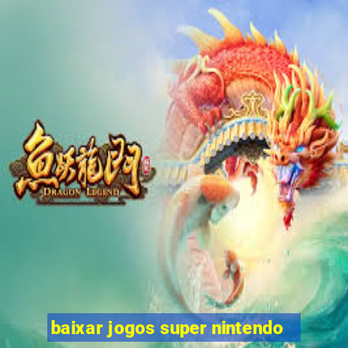 baixar jogos super nintendo