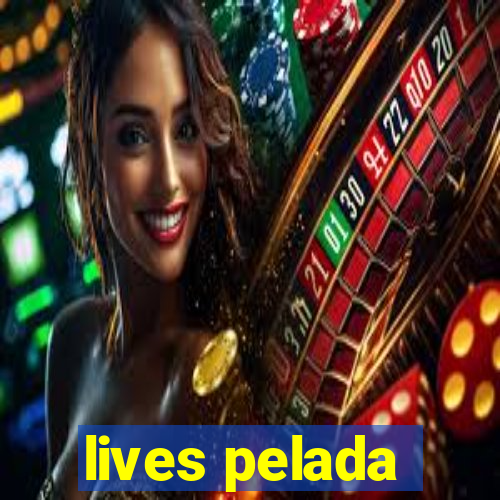 lives pelada